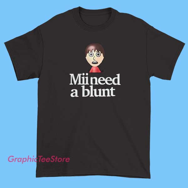 Vintage Character Mii Need a Blunt Shirt 1 Vintage character Mii Need a Blunt shirt featuring funny cartoon style graphic, humorous expression tee, retro meme design, laid back streetwear fashion, and novelty graphic apparel