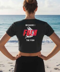 Vtg Meme Because I Fuck the Fish Shirt 2side 6 Vintage meme Because I F the Fish two sided shirt featuring bold slogan text front and back, ironic internet humor graphic tee, novelty meme streetwear shirt