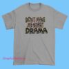 Funny Don’t Make Me Start Drama Shirt with sarcastic text quote design. Humorous graphic tee perfect for drama lovers, meme fans, witty personalities, and casual streetwear with bold comedy statement style.