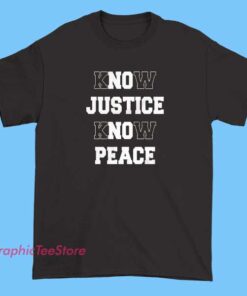 Know Justice Know Peace Shirt featuring a powerful activism message. Social justice graphic tee inspired by equality movements, human rights advocacy, protest culture, and meaningful statement streetwear.