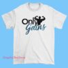 Classic Art Only Gains Gym Workout Shirt 2 Classic Art Only Gains Gym Workout Shirt with artistic fitness graphic printed on cotton short sleeve tee, gym motivation apparel in black or white casual workout shirt