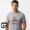 Aesthetic Be Fucking Nice Minimalist Shirt featuring clean typography on a premium cotton short sleeve tee, perfect for minimalist streetwear, positive statement fashion, and casual everyday style.