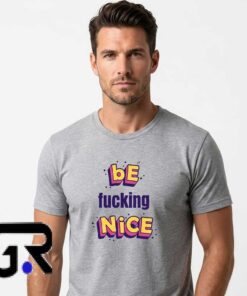 Aesthetic Be Fucking Nice Minimalist Shirt featuring clean typography on a premium cotton short sleeve tee, perfect for minimalist streetwear, positive statement fashion, and casual everyday style.