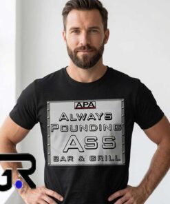 Always Pounding Ass Bar and Grill Sign Art Shirt featuring a funny vintage bar sign graphic on a soft cotton short sleeve tee, perfect for novelty humor, casual streetwear, party outfit, and graphic apparel.