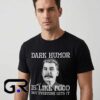 Dark Humor Is Like Food Stalin Shirt 8 Dark Humor Is Like Food funny quote shirt with satirical graphic artwork, cotton short sleeves, and edgy humor streetwear style for casual wear.