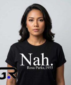 Rosa Parks Nah 1955 Historic Civil Rights graphic tee, cotton short sleeve shirt with meaningful tribute design, social justice history shirt for fans, sizes S to 2XL.