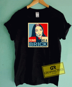 AOC Dumb As A Brick Tee Shirts