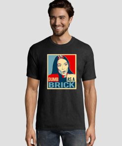 AOC Dumb As A Brick Tee Shirts