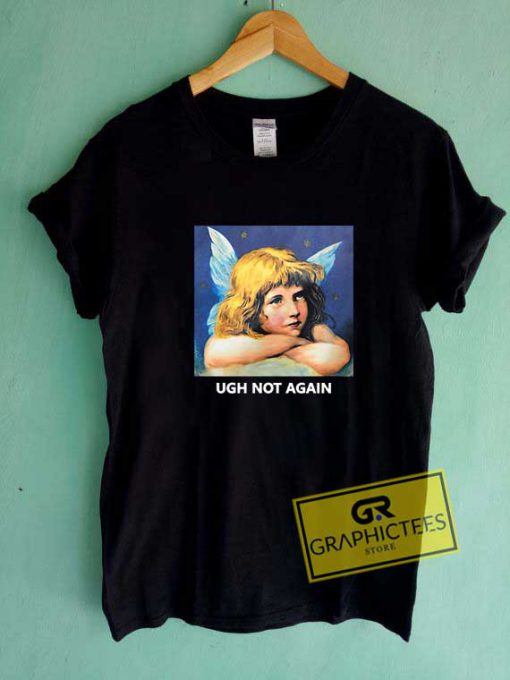 Angel Ugh Not Again Tee Shirts