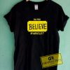 Believe In Miracles Tee Shirts