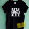 Beta Cuck 4 Lyfe Tee Shirts