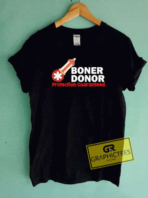 Boner Donor Protection Guaranteed Tee Shirts
