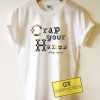 Crap Your Hands Tee Shirts 4 Crap Your Hands Tee Shirts