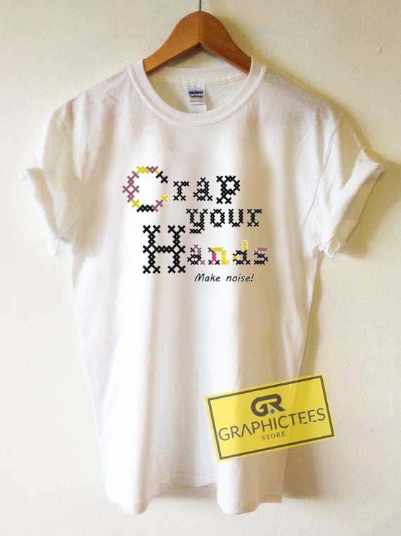 Crap Your Hands Tee Shirts 1 Crap Your Hands Tee Shirts