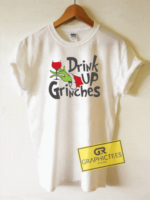 Drink Up Grinch Tee Shirts