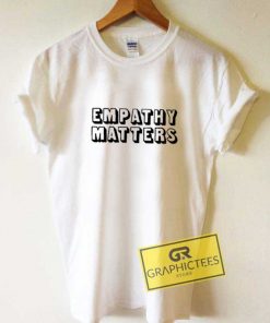 Empathy Matters Lettering Tee Shirts