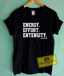 Energy Effort Entensity Tee Shirts