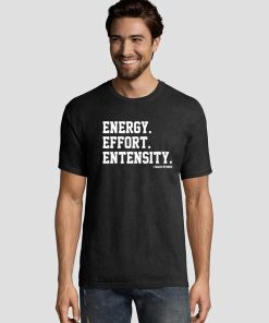 Energy Effort Entensity Tee Shirts