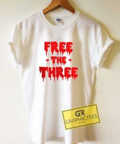 Free The Three Bloody Tee Shirts