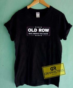 Funny Old Row Rad Again Tee Shirts