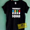 Funny Pharmacy Squad Tee Shirts