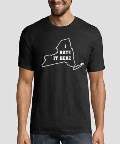 Funny State Joke It Here I Hate New York Shirt