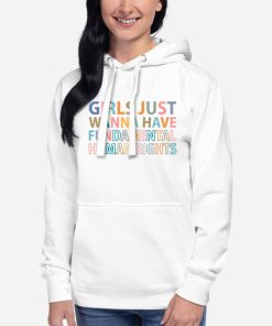 Hoodie White Girls Just Wanna Have Fundamental Human Rights