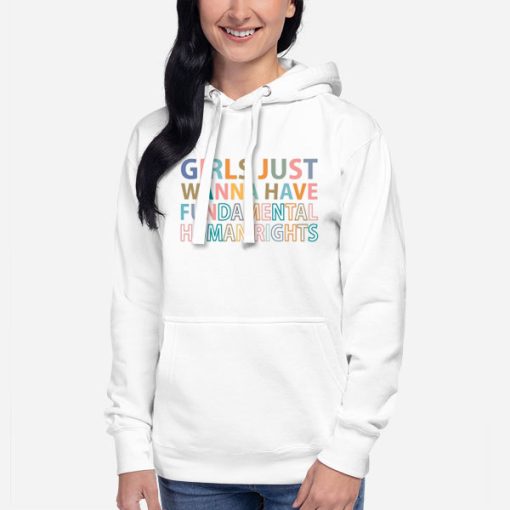 Hoodie White Girls Just Wanna Have Fundamental Human Rights