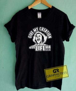 Give My Creation Life Tee Shirts