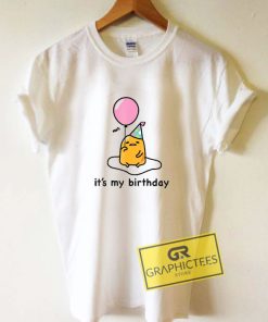 Gudetama Its My Birthday Tee Shirts