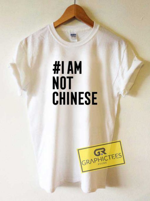 Hashtag I Am Not Chinese Tee Shirts