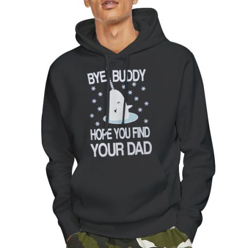 Hoodie Black Elf Ugly Bye Buddy I Hope You Find Your Dad Sweatshirt