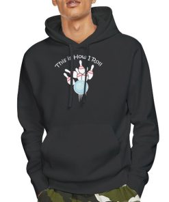 Hoodie Black Funny Bowling Shirts This Is How I Roll Bowling