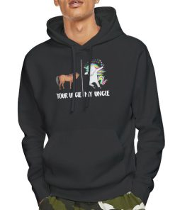 Hoodie Black Funny Your Uncle My Uncle Unicorn Shirt