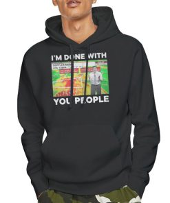 Hoodie Black Im Done With You People Jamie Simpson Shirt