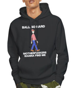 Hoodie Black Waldo Ball so Hard Mf Wanna Find Me