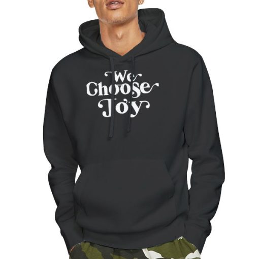 Hoodie Black We Choose Joy Sweatshirt