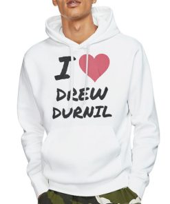 I Love Drew Durnil Merch T Shirt 7 Hoodie White I Love Drew Durnil Merch