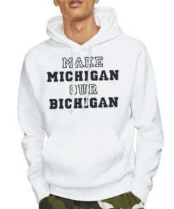 Hoodie White Make Michigan Our Bichigan