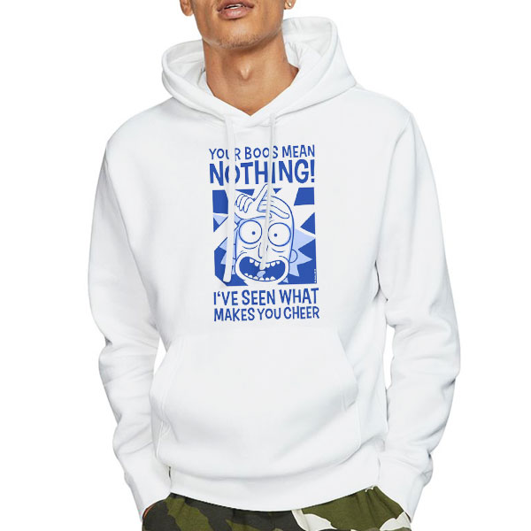 Rick Sanchez Your Boos Mean Nothing Shirt 4 Hoodie White Rick Sanchez Your Boos Mean Nothing Shirt
