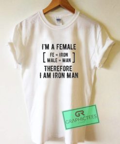 I Am A Female Iron Man Feminist T Shirt