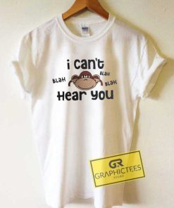 I Cant Hear You Blah Blah Tee Shirts