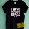 I Give Free Hugs Tee Shirts 4 I Give Free Hugs Tee Shirts