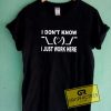 I Just Work Here Meme Tee Shirts 4 I Just Work Here Meme Tee Shirts