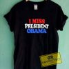 I Miss President Obama Tee Shirts
