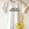 I Only Rap Caucasionally Tee Shirts