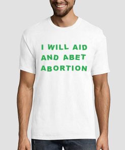 I Will Aid And Abet Abortion