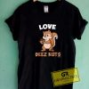 Love Deez Nuts Graphic Tee Shirts