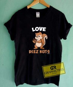 Love Deez Nuts Graphic Tee Shirts