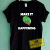 Make it Happening Beets Tee Shirts